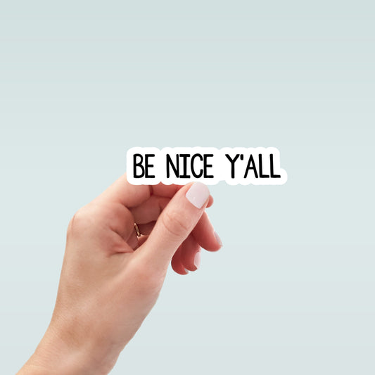 Be Nice Y'all sticker, water bottle sticker, laptop sticker, inspirational sticker, decal, motivational stickers, funny stickers, ebike