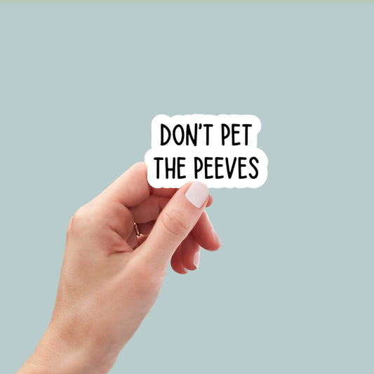 Don't Pet the Peeves sticker, funny stickers, sarcastic stickers, sarcasm sticker, laptop stickers, water bottle stickers, decals