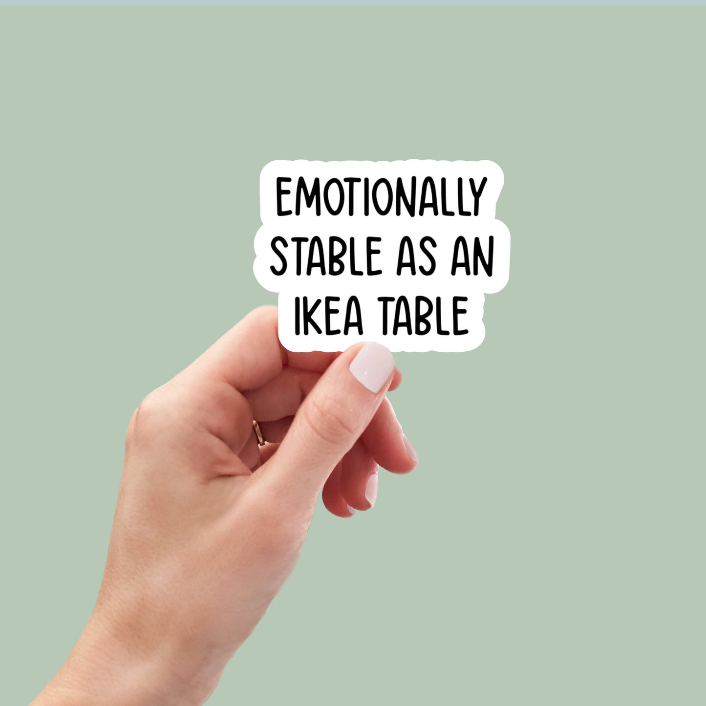emotionally stable as an Ikea table, funny stickers, sarcastic stickers, sarcasm sticker, laptop stickers, water bottle stickers, snarky