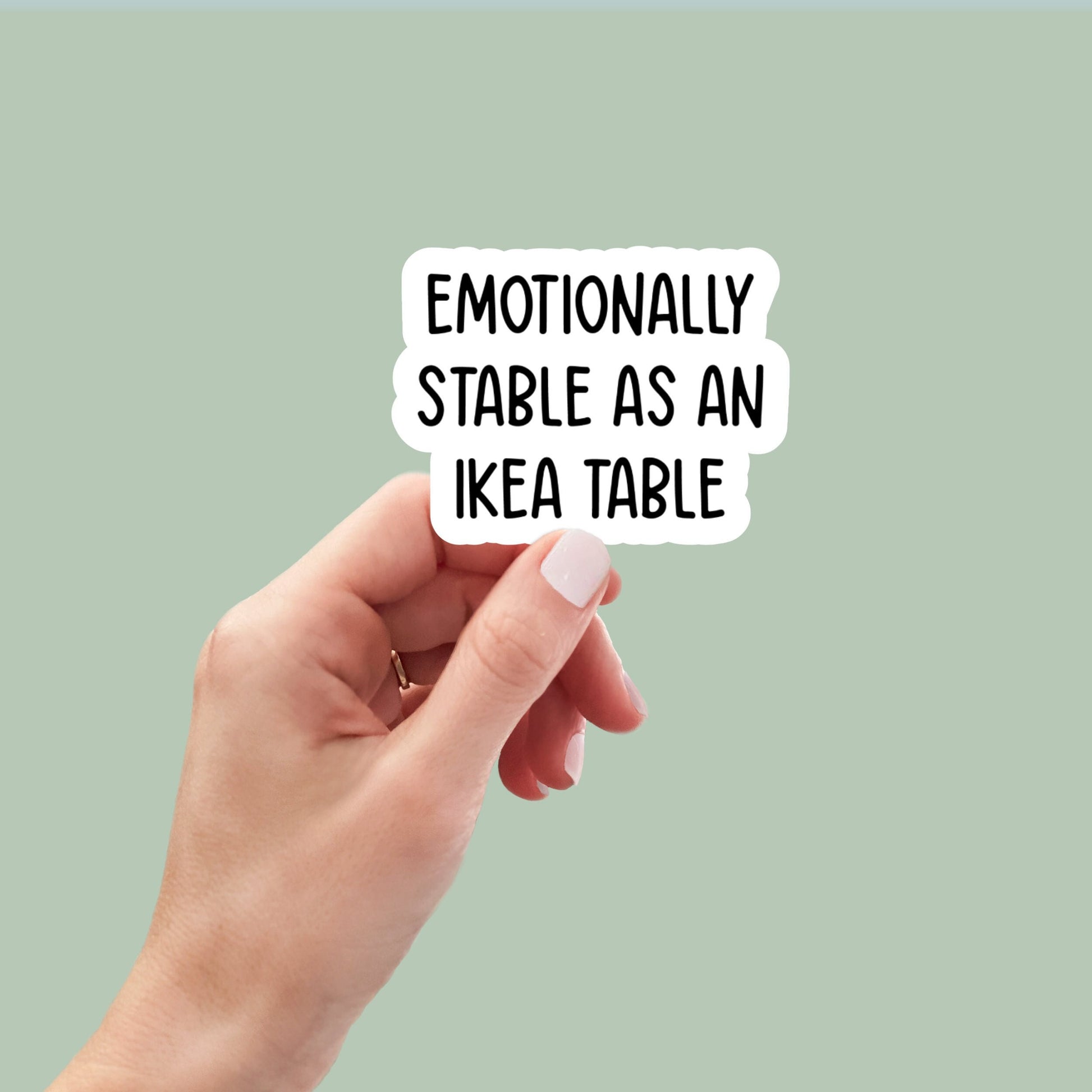 emotionally stable as an Ikea table, funny stickers, sarcastic stickers, sarcasm sticker, laptop stickers, water bottle stickers, snarky