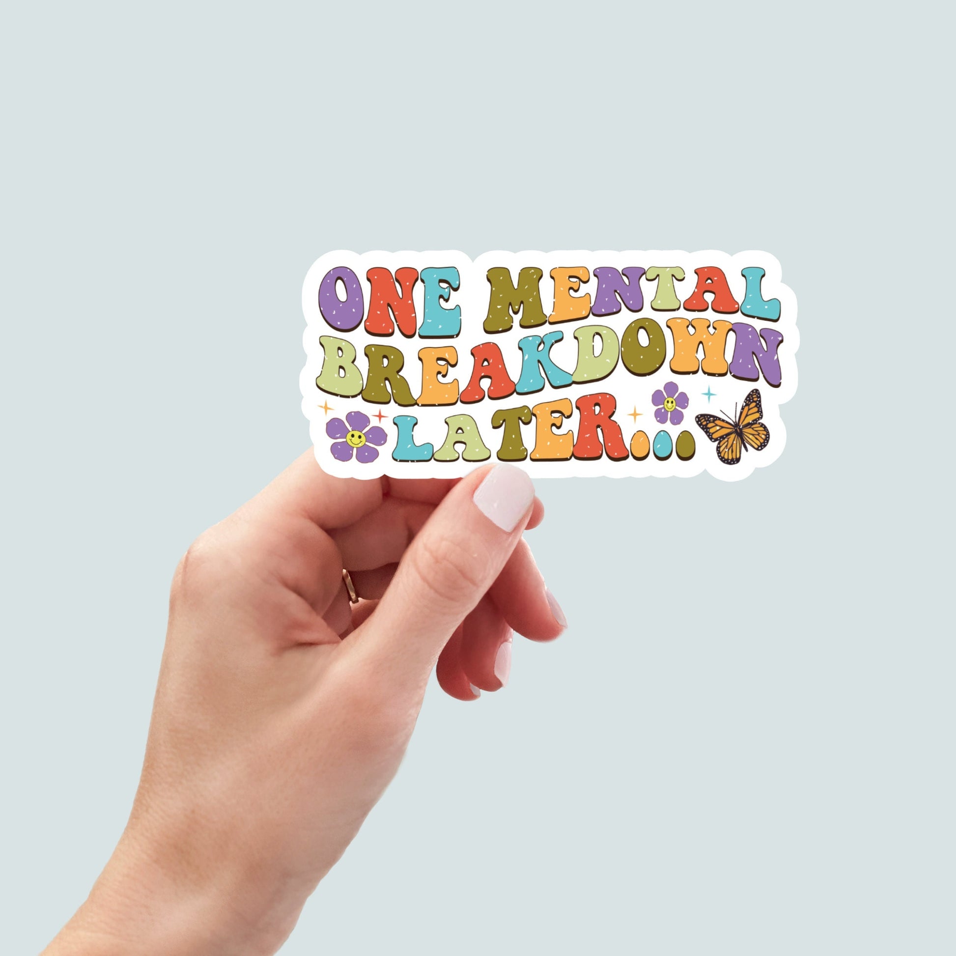 One mental breakdown later sticker, laptop stickers, funny stickers, snarky sticker, sarcastic gift, mental health sticker, snarky sticker