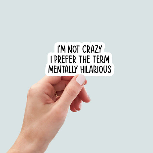 Not crazy, funny Stickers, Sarcasm Stickers, Sarcastic Stickers, Yeti Stickers, Funny Laptop Sticker, Hydroflask Stickers, Funny Quotes