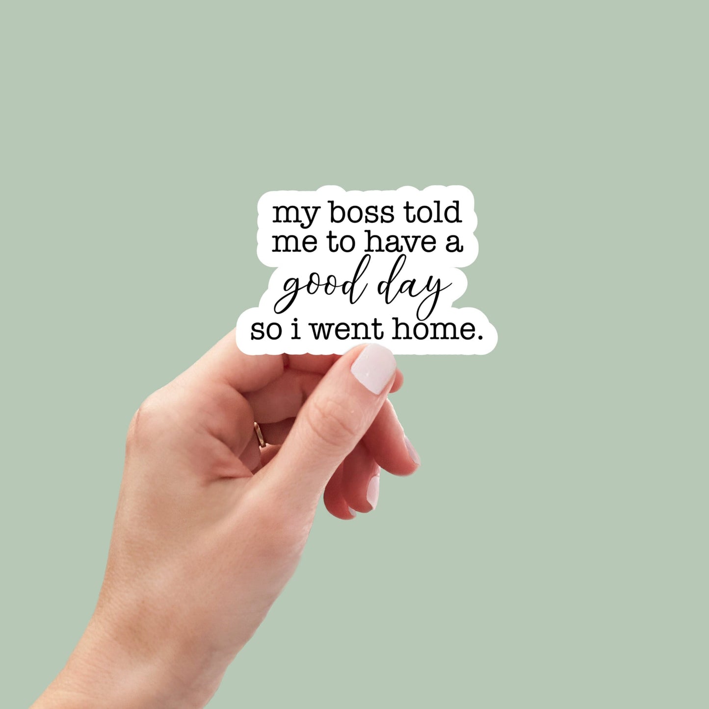 My boss said vinyl sticker, laptop stickers, funny stickers, sarcastic sticker, funny gift, snarky sticker, car stickers, office humor