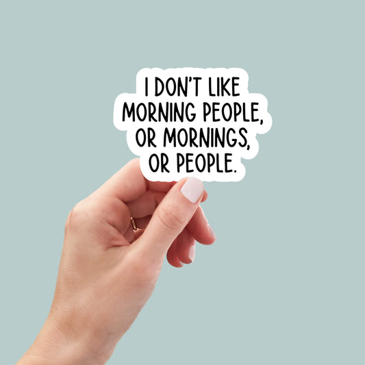 I hate mornings and people vinyl sticker, laptop sticker, funny sticker, sarcastic sticker, funny gift, snarky sticker, water bottle sticker