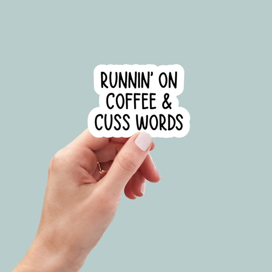 Runnin on coffee and cuss words, funny stickers, laptop decals, tumbler stickers, coffee stickers, water bottle sticker, water bottle decal