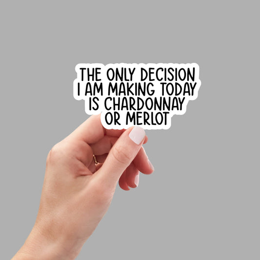 Chardonnay or Merlot decision sticker, laptop sticker, water bottle sticker, planner sticker, tumbler sticker, funny sticker, snarky sticker