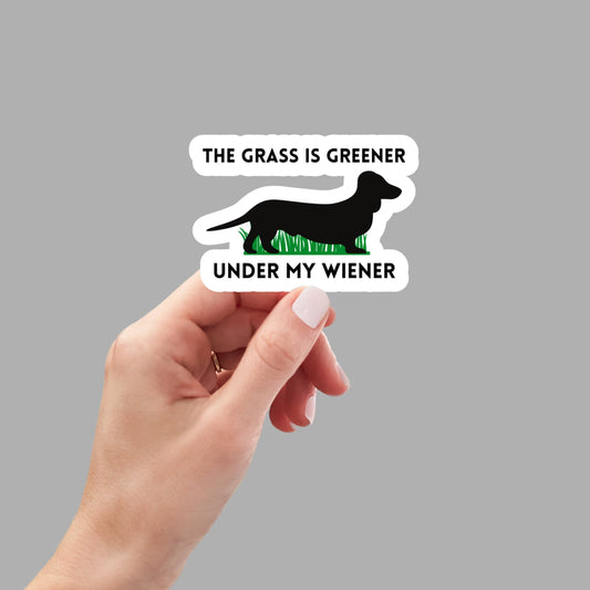 the grass is greener under my wiener sticker, wiener dog stickers, dog stickers, laptop stickers, funny stickers, sarcastic stickers