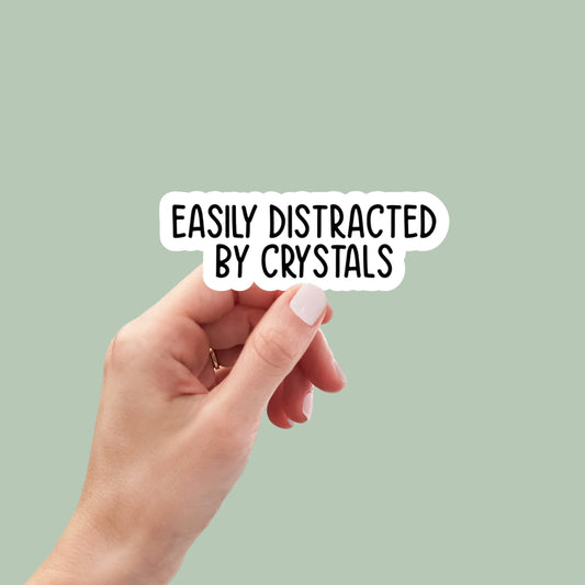 easily distracted by crystals, crystals funny sticker, metaphysical crystals, water bottle sticker, kindle stickers, car stickers