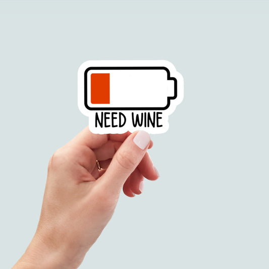 need wine battery sticker, funny stickers, laptop sticker, water bottle sticker, book sticker, tumbler sticker, snarky sticker
