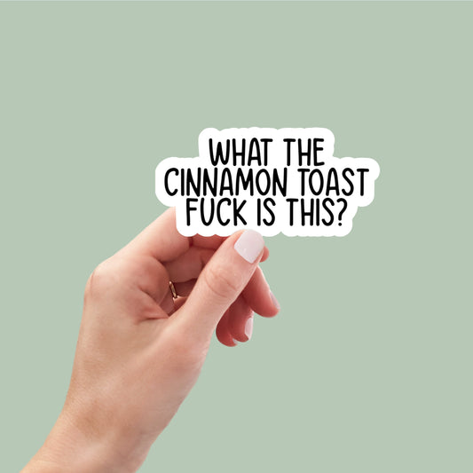 what the cinnamon toast f*ck is this vinyl sticker, laptop stickers, funny stickers, best friend gift, sarcastic sticker, funny gift, snarky