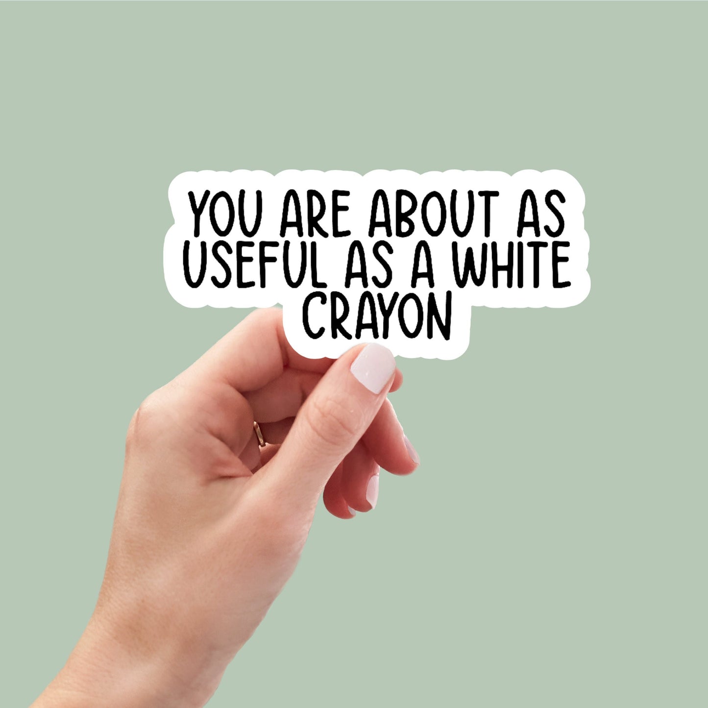 You are as useful as a white crayon funny sticker, laptop stickers, funny stickers, best friend gift, sarcastic sticker, funny gift, snarky