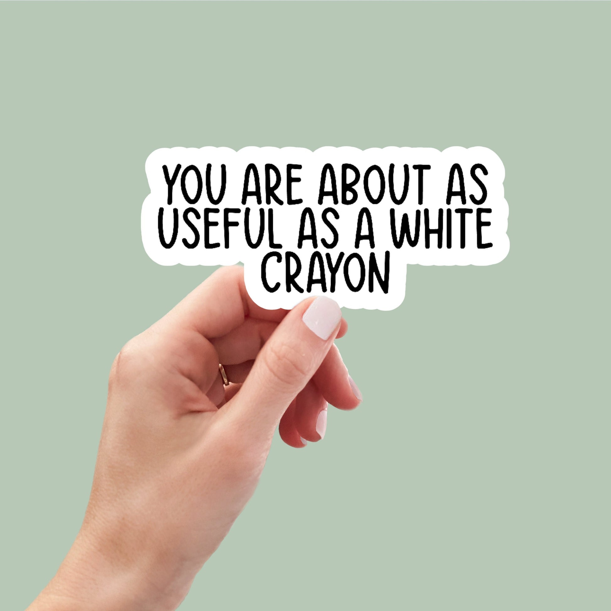 You are as useful as a white crayon funny sticker, laptop stickers, funny stickers, best friend gift, sarcastic sticker, funny gift, snarky
