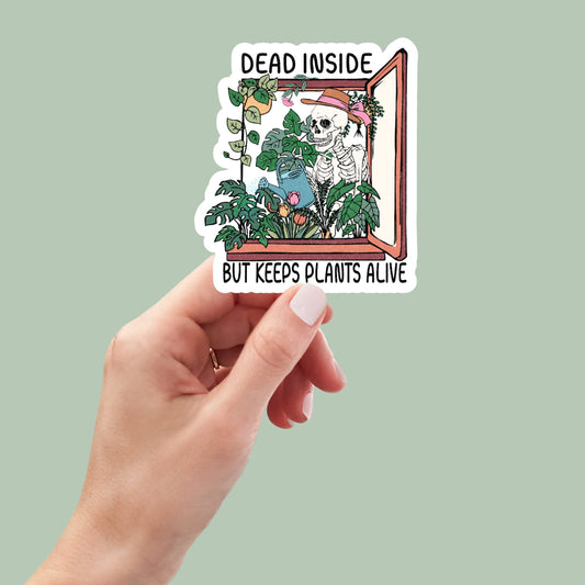 dead inside but keeps plants alive, plant stickers, plant life stickers, water bottle sticker, laptop sticker, funny sticker, plant lady