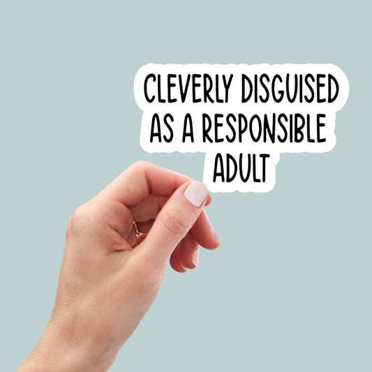 cleverly disguised as a responsible adult, laptop stickers, funny stickers, snarky sticker, sarcastic gift, mental health sticker