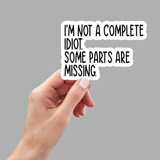 not a complete idiot, laptop stickers, funny stickers, sarcastic gift, funny gift, snarky stickers, water bottle sticker, cute stickers