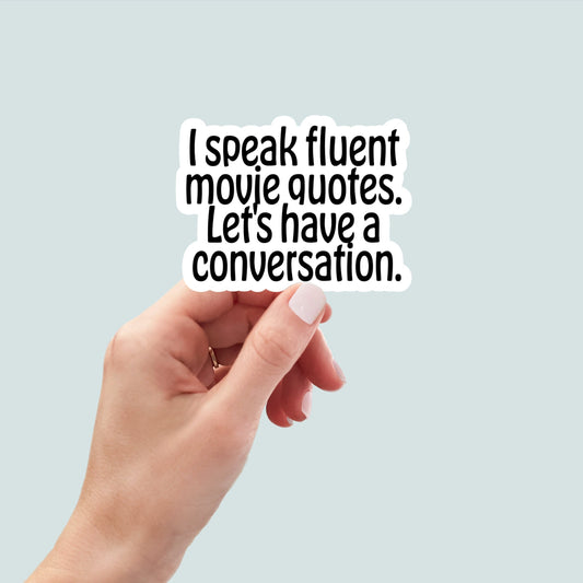 I speak fluent movie quotes, laptop stickers, funny stickers, sarcastic, funny gift, snarky stickers, water bottle sticker, cute stickers