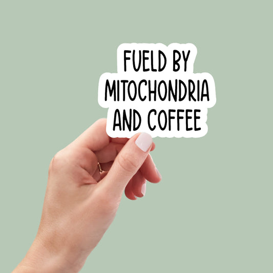 fueled by mitochondria and coffee sticker, laptop stickers, funny stickers, science stickers, biology stickers decals nerd, steminist