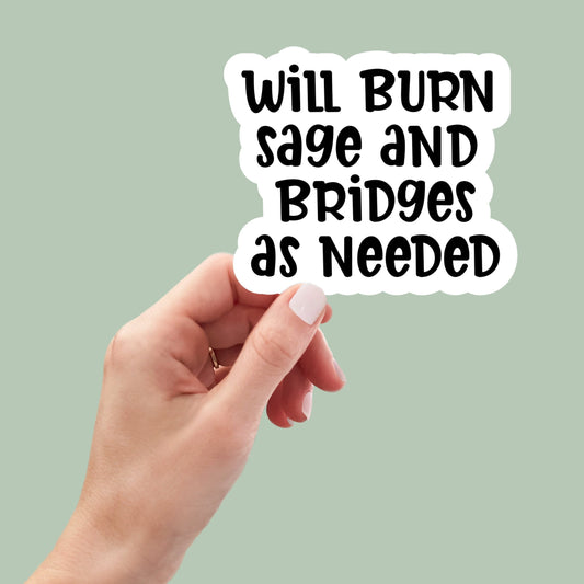 will burn sage and bridges as needed, Funny Stickers, Sarcasm Stickers, Sarcastic Stickers, Funny Laptop decals, snarky stickers