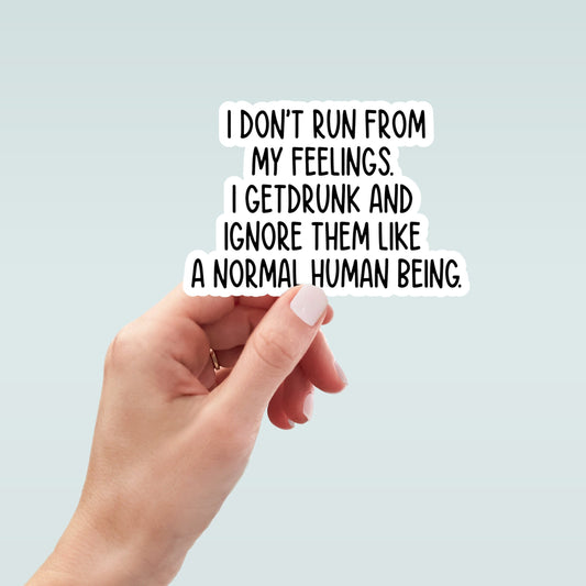 I don't run from my feelings sticker, funny beer stickers, funny drinking stickers, sarcastic stickers, snarky stickers, kindle stickers