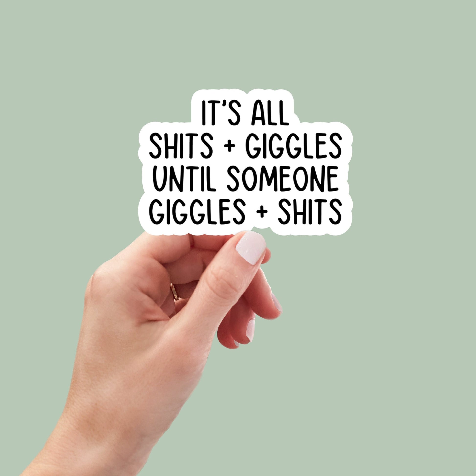 It's All Shits and Giggles vinyl sticker, laptop stickers, funny stickers, sarcastic sticker, funny gift, snarky sticker, car sticker