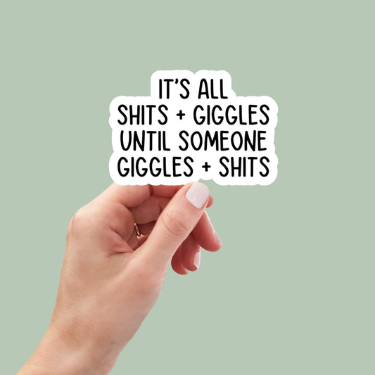It's All Shits and Giggles vinyl sticker, laptop stickers, funny stickers, sarcastic sticker, funny gift, snarky sticker, car sticker
