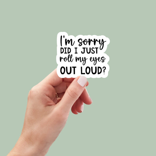did I roll my eyes out loud, Funny Stickers, Sarcasm Stickers, Sarcastic Stickers, Funny Laptop Sticker, Funny Decals, kindle stickers