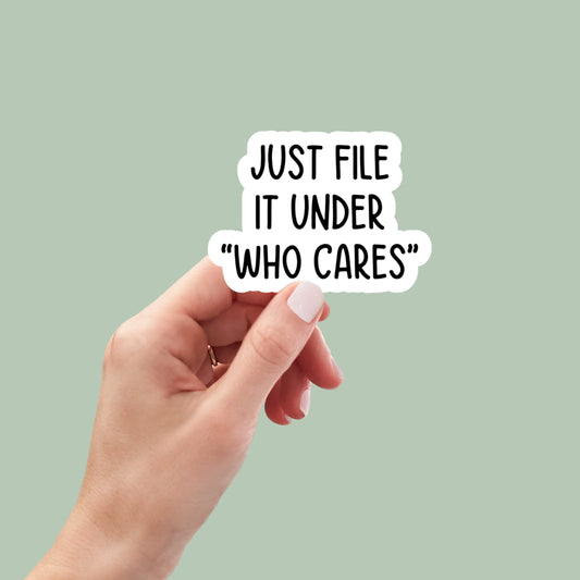 File it Under Who Cares Sticker, laptop stickers, funny stickers, sarcasm laptop decals, water bottle sticker, Funny ABA Sticker