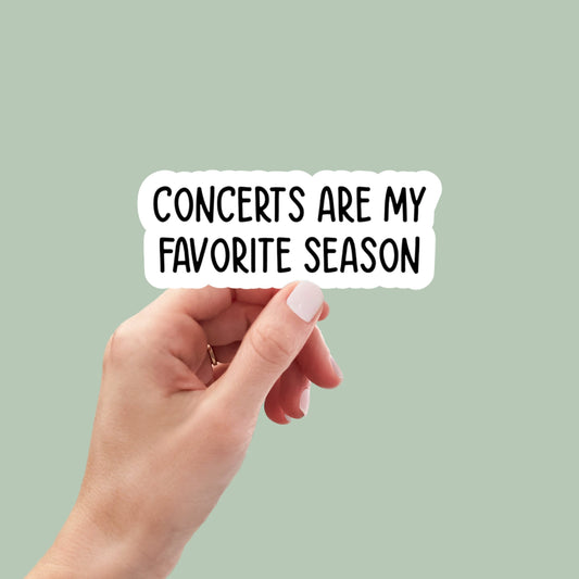 concerts are my favorite season stickers, funny concert stickers, laptop stickers, funny stickers, sarcastic sticker, snarky sticker