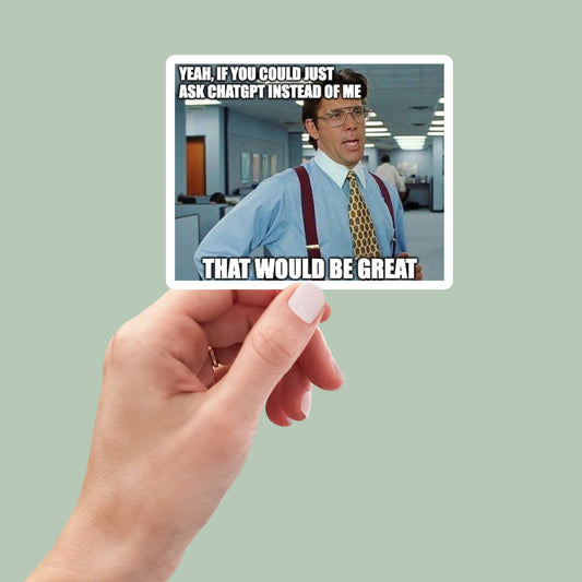 ask ChatGPT sticker, laptop stickers, funny stickers, sarcastic sticker, funny gift, snarky sticker, car stickers