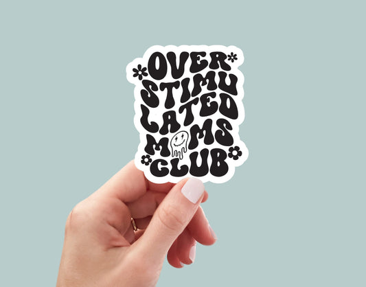 overstimulated moms club sticker, laptop stickers, funny stickers, sarcastic sticker, funny gift, snarky sticker, kindle stickers