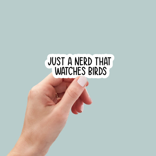 just a nerd that watches birds, bird funny sticker, laptop decal, tumbler sticker, water bottle sticker, water bottle decal, car stickers