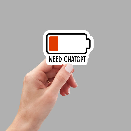 need ChatGPT sticker, laptop stickers, funny stickers, sarcastic sticker, funny gift, snarky sticker, car stickers