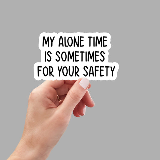 my alone time is for your safety stickers, laptop stickers, funny stickers, snarky sticker, sarcastic gift, sarcastic stickers, car stickers