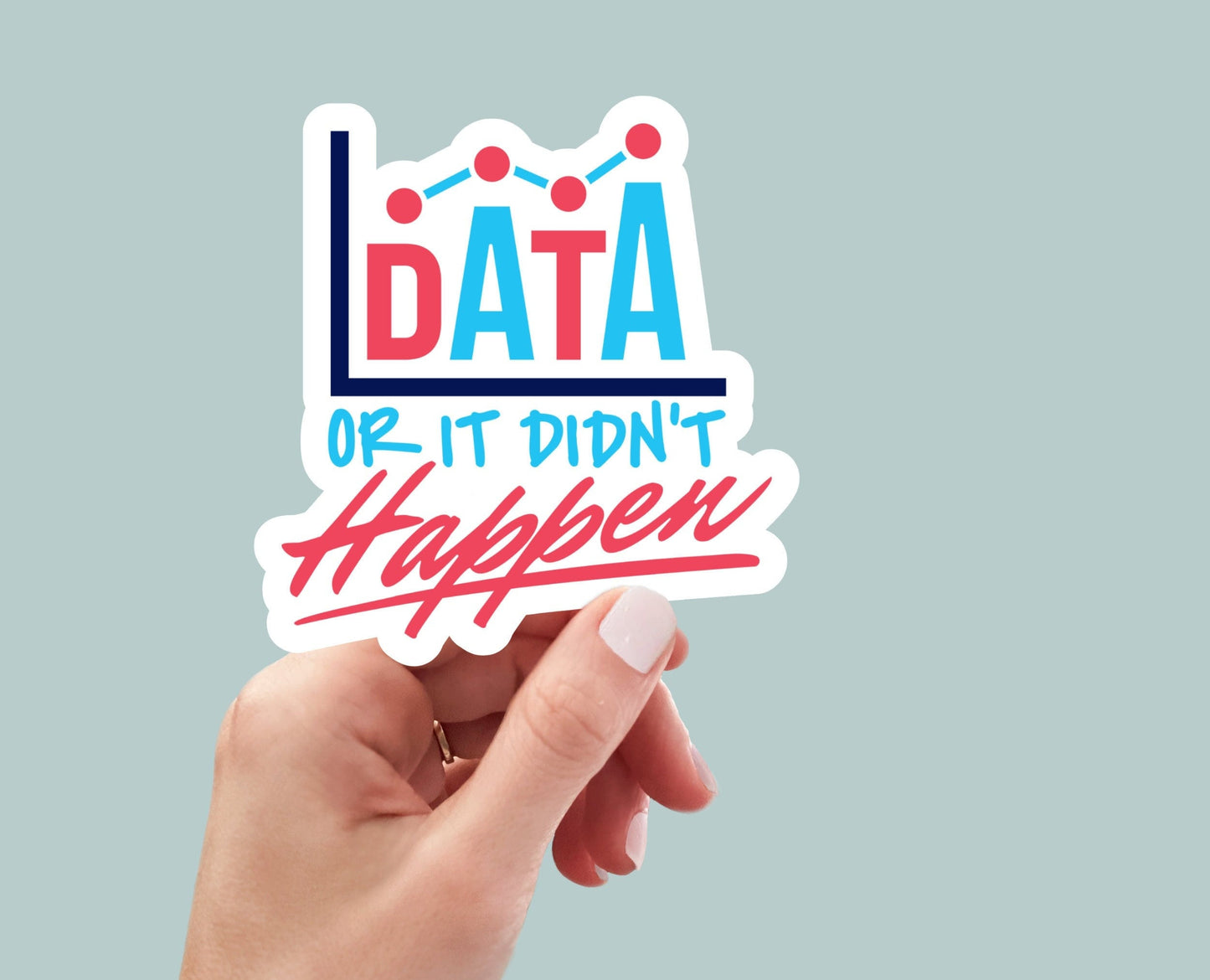 Data or It Didn't Happen Sticker, laptop stickers, funny stickers, sarcasm laptop decals, water bottle sticker, Funny ABA Sticker