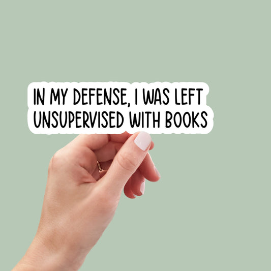i was left unsupervised with books, tumbler sticker, water bottle sticker, reading stickers for laptops, Kindle Sticker, bookish stickers