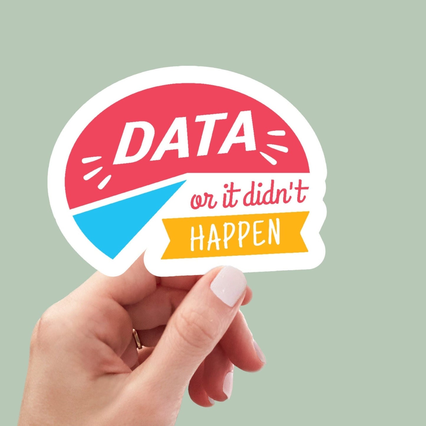 Data or It Didn't Happen Sticker, laptop stickers, funny stickers, sarcasm laptop decals, water bottle sticker, Funny ABA Sticker
