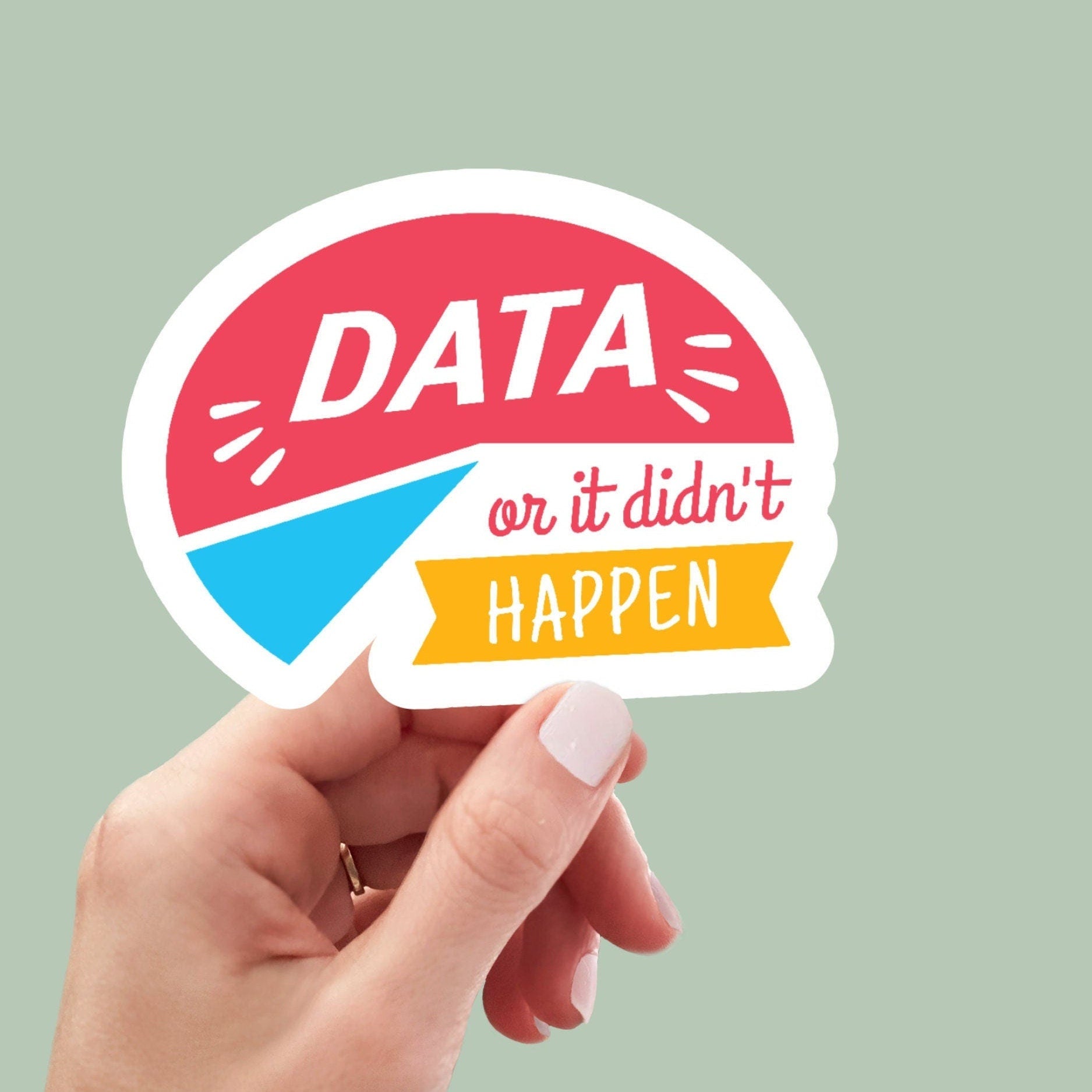 Data or It Didn't Happen Sticker, laptop stickers, funny stickers, sarcasm laptop decals, water bottle sticker, Funny ABA Sticker