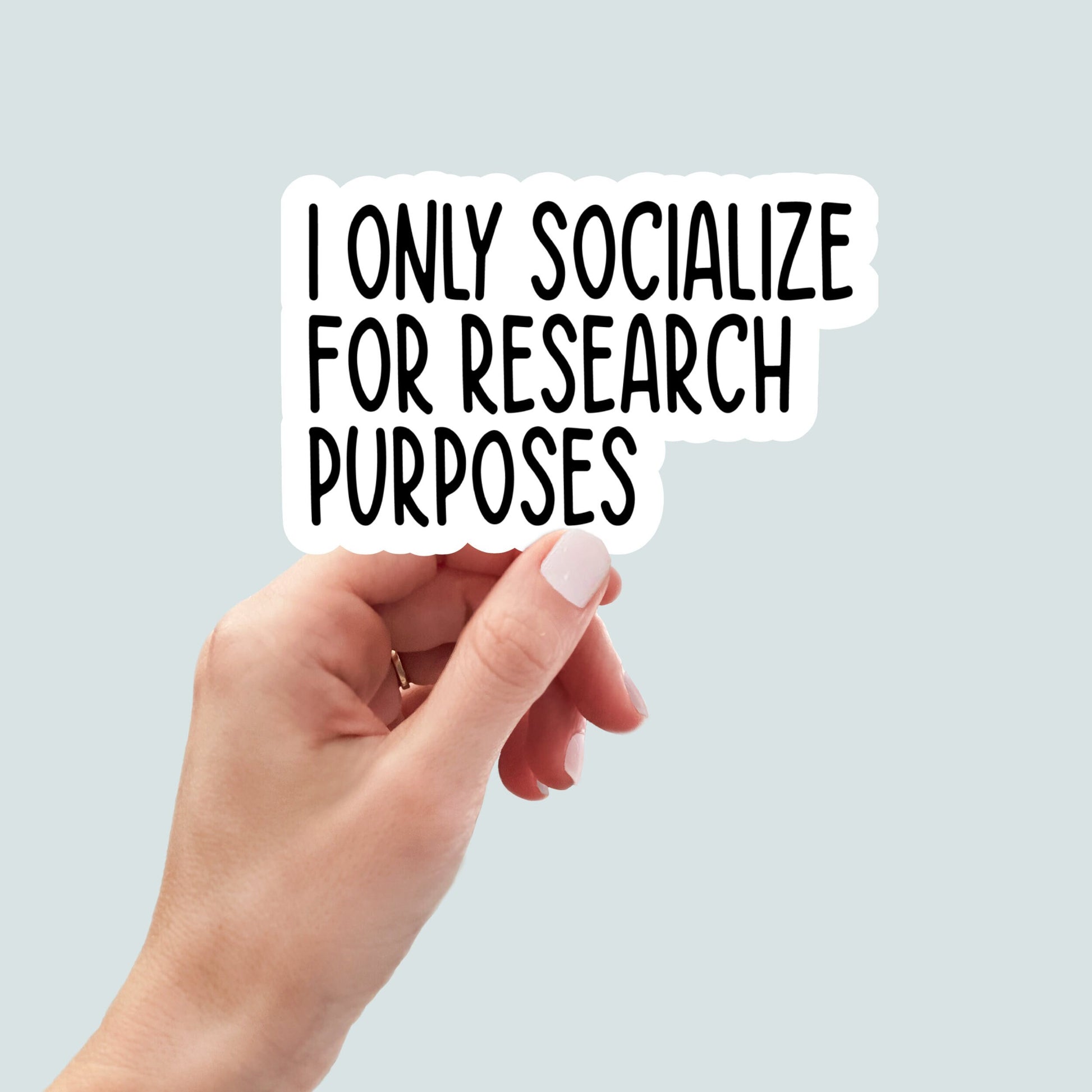 i only socialize for research purposes, vinyl sticker, laptop stickers, funny stickers, sarcastic gift, funny gift, snarky sticker, science