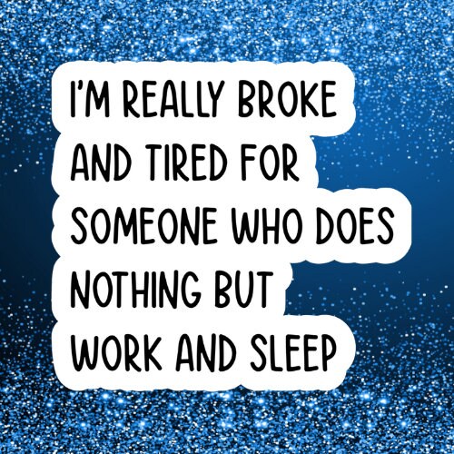 broke and tired, Funny Stickers, Sarcasm Stickers, Sarcastic Stickers, Funny Laptop Sticker, Funny Decals, cute Stickers, digital planner