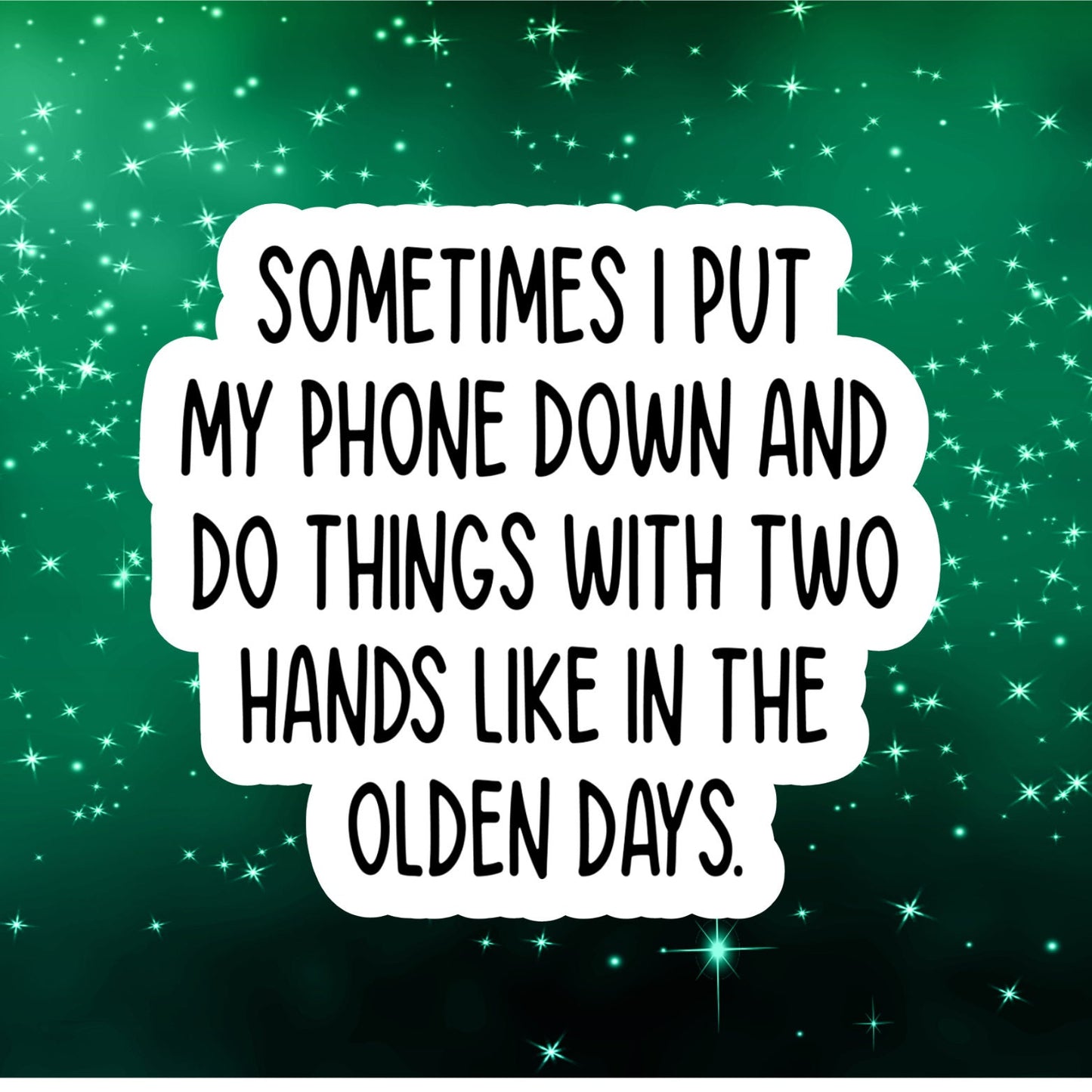 sometimes I put my phone down, Funny Stickers, Sarcasm Stickers, Sarcastic Stickers, Laptop Sticker, Funny Decals, kindle stickers