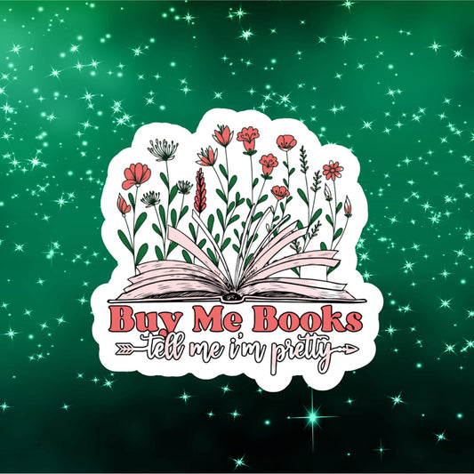 Buy Me Books and Tell Me I'm Pretty, laptop stickers, funny stickers, sarcastic sticker, funny gift, snarky sticker, kindle sticker