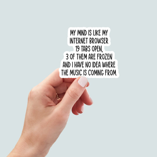 My Mind is Like My Internet Browser  sticker, laptop stickers, funny stickers, snarky sticker, sarcastic gift, mental health sticker