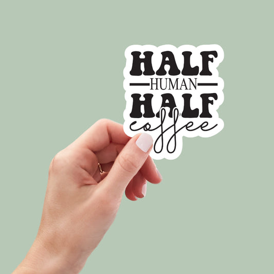 half human half coffee sticker, funny stickers, laptop decals, tumbler stickers, coffee stickers, water bottle sticker, water bottle decal