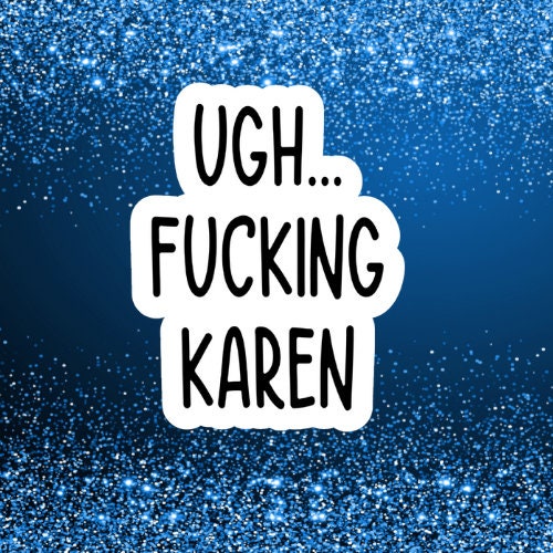 Karen waterproof vinyl sticker, laptop stickers, funny stickers, sarcastic sticker, funny gift, snarky sticker