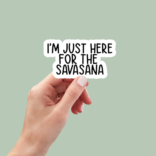 i'm here for the savasana sticker, yoga sticker, yoga pose, yoga gifts, water bottle sticker, laptop sticker, zen, decals, car stickers
