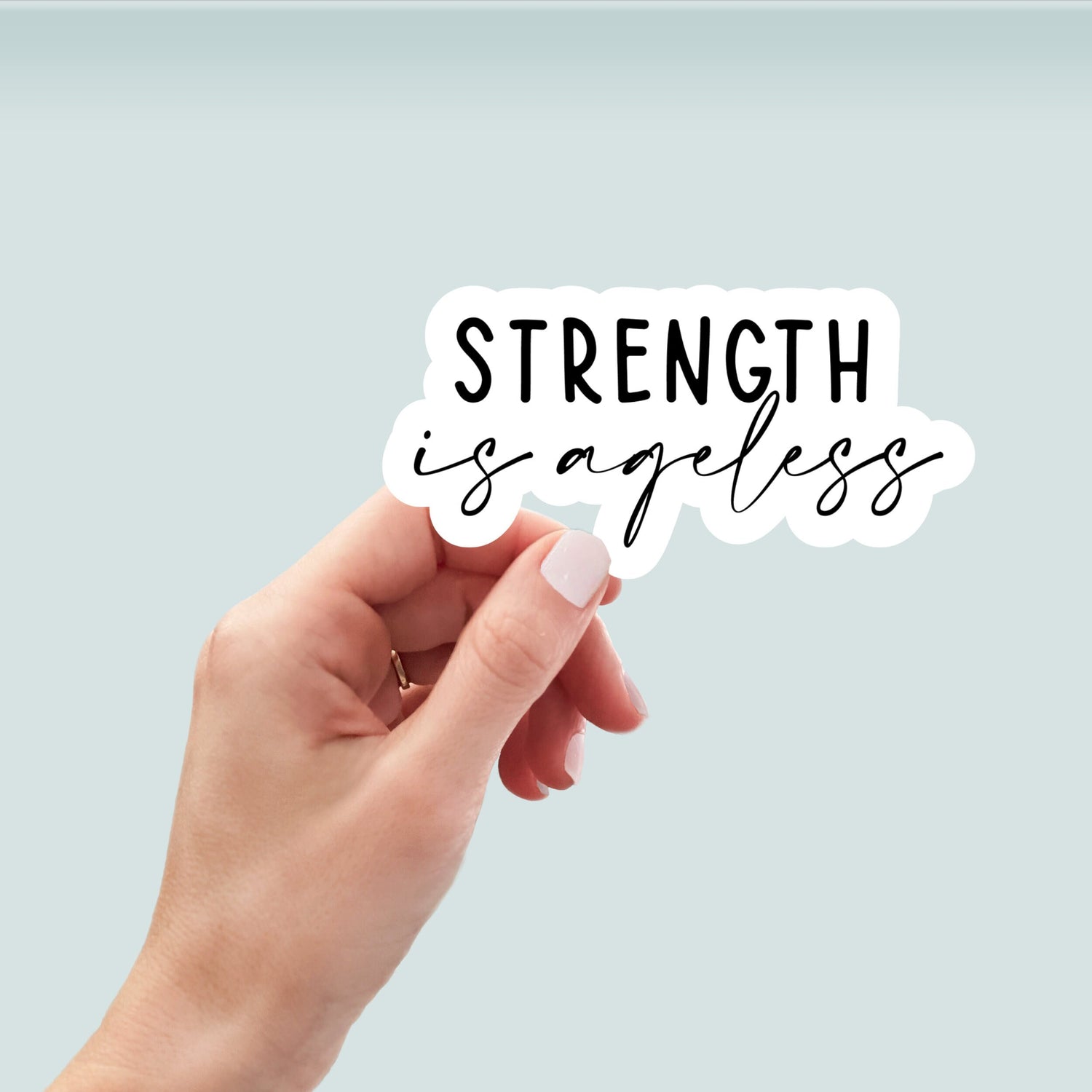 strength is ageless sticker, water bottle sticker, laptop sticker, inspirational sticker, decal, aesthetic stickers, journaling stickers