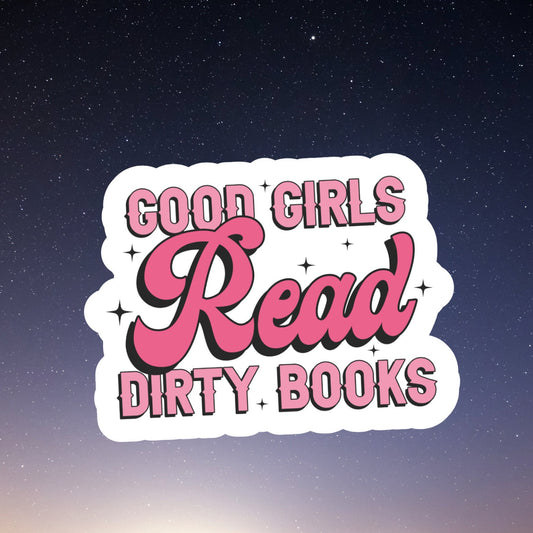 good girls read dirty books, laptop stickers, funny stickers, sarcastic sticker, funny gift, kindle sticker, smut