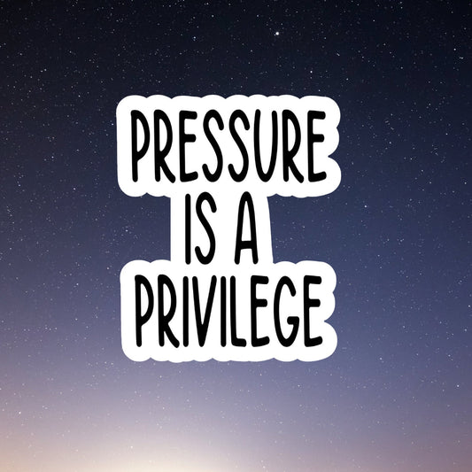 Pressure is a Privilege sticker, motivational sticker, laptop decal, water bottle decal, stickers