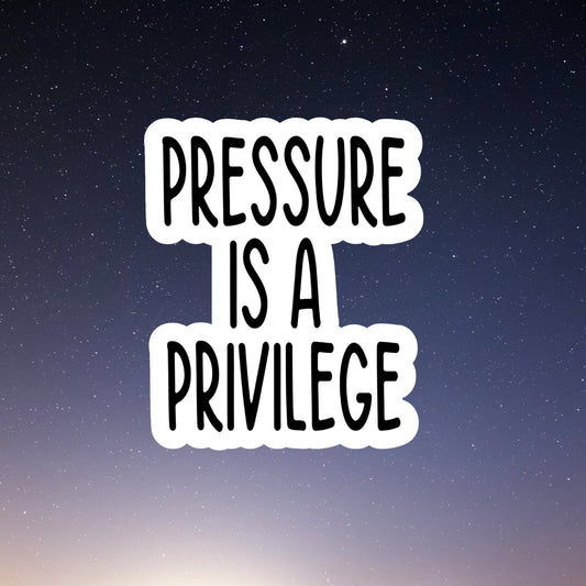Pressure is a Privilege sticker, motivational sticker, laptop decal, water bottle decal, stickers