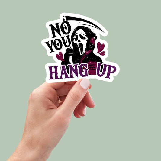 no you hang up, funny stickers, laptop decals, tumbler stickers, water bottle sticker, sarcastic stickers, kindle stickers, cute stickers